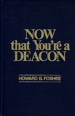 Now That You’re a Deacon