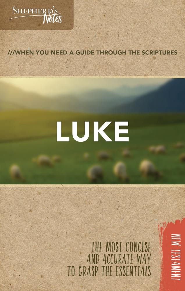 Shepherd’s Notes: Luke