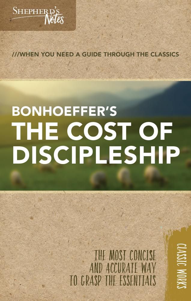 Shepherd’s Notes: The Cost of Discipleship