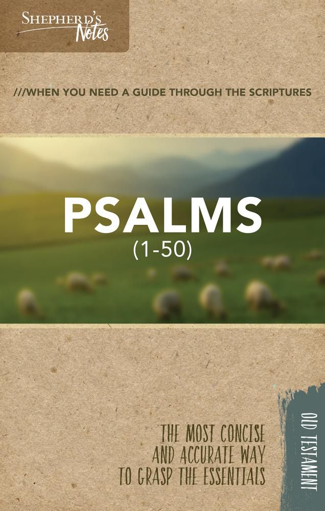 Shepherd’s Notes: Psalms 1-50
