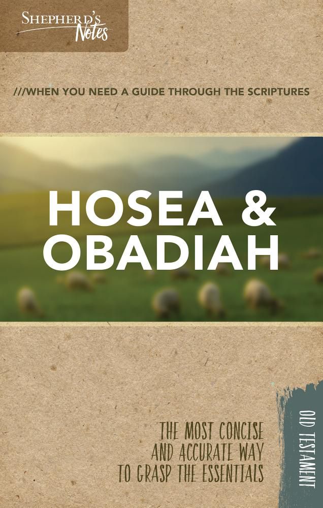 Shepherd’s Notes: Hosea, Obadiah
