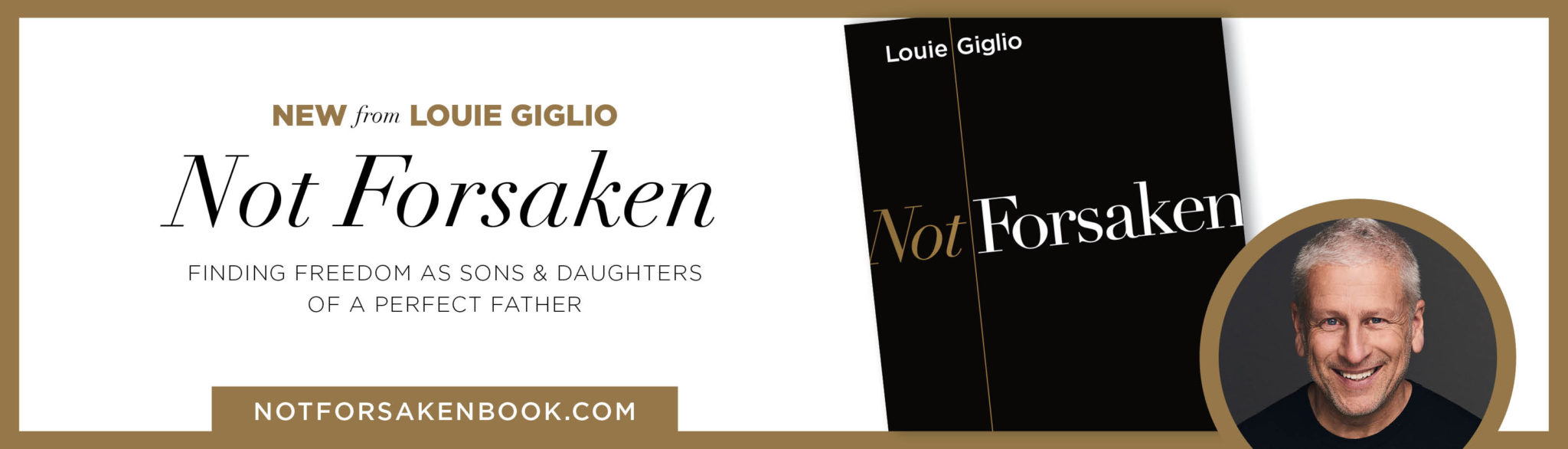 New from Louie Giglio: Not Forsaken. Finding freedom as sons & daughters of a perfect Father
