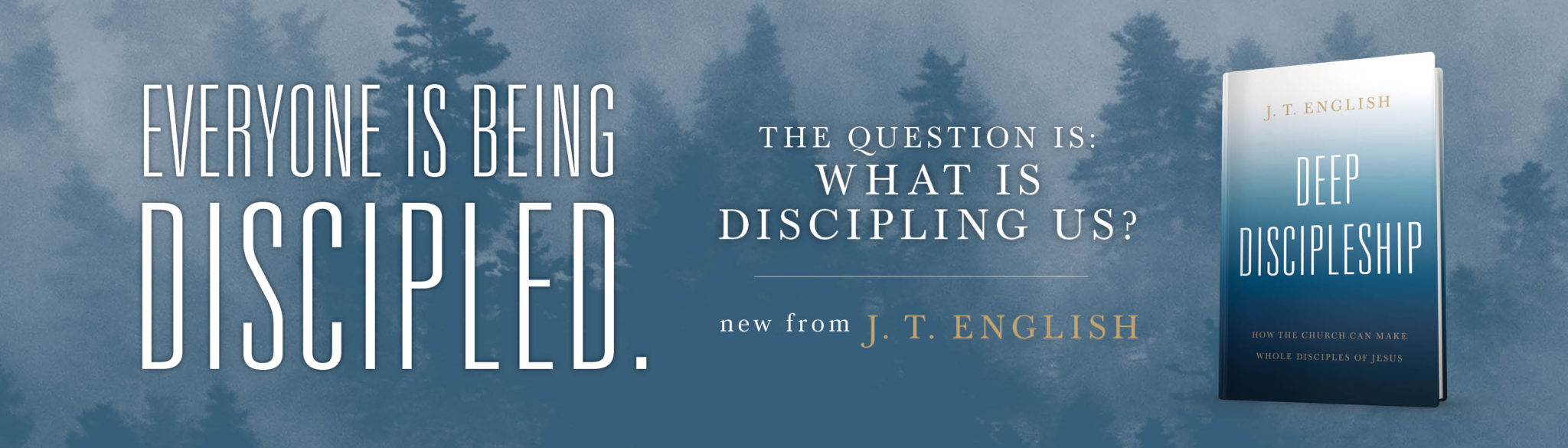 Everyone is being discipled. The question is: What is discipling us? New from J.T. English