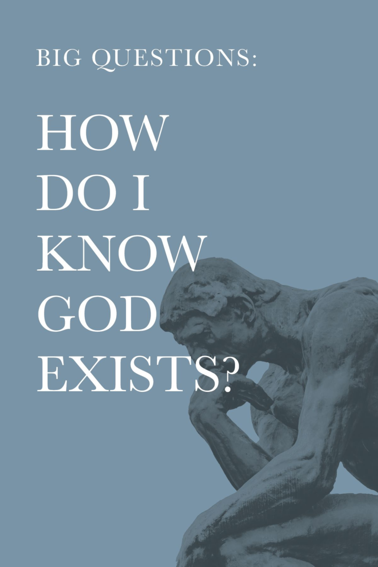 Big Questions: How Do I Know God Exists?