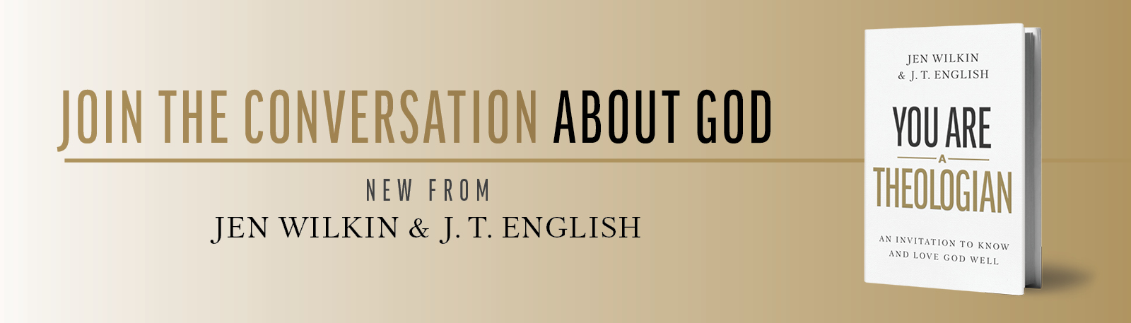 Join the conversation about God. New from Jen Wilkin & J. T. English