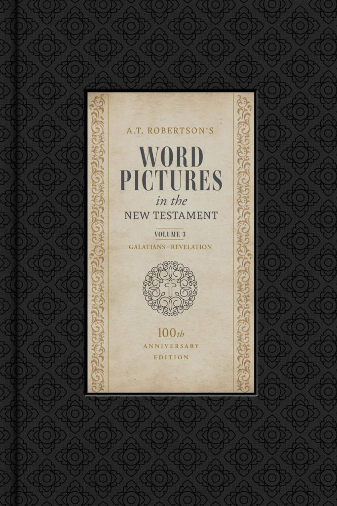 Word Pictures in the New Testament, 100th Anniversary Edition, 3
